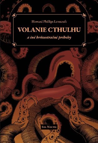 Volanie Cthulhu a iné hrôzostrašné príbehy (slovensky) - Howard Phillips Lovecraft