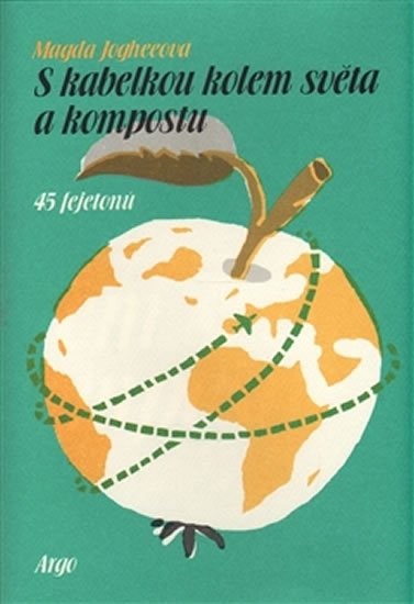 Levně S kabelkou kolem světa a kompostu - 45 fejetonů - Magda Jogheeová