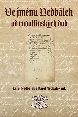 Levně Ve jménu Nedbálek od rudolfínských dob - Karel Nedbálek