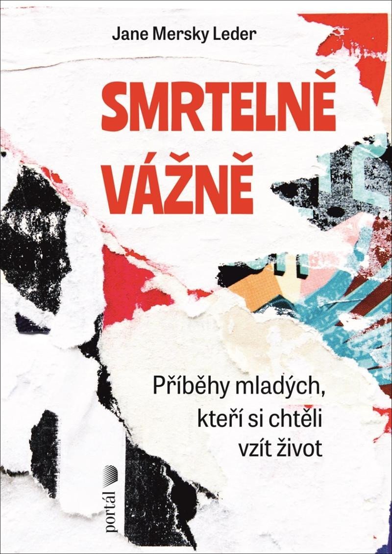 Levně Smrtelně vážně - Příběhy mladých, kteří si chtěli vzít život - Leder Jane Mersky