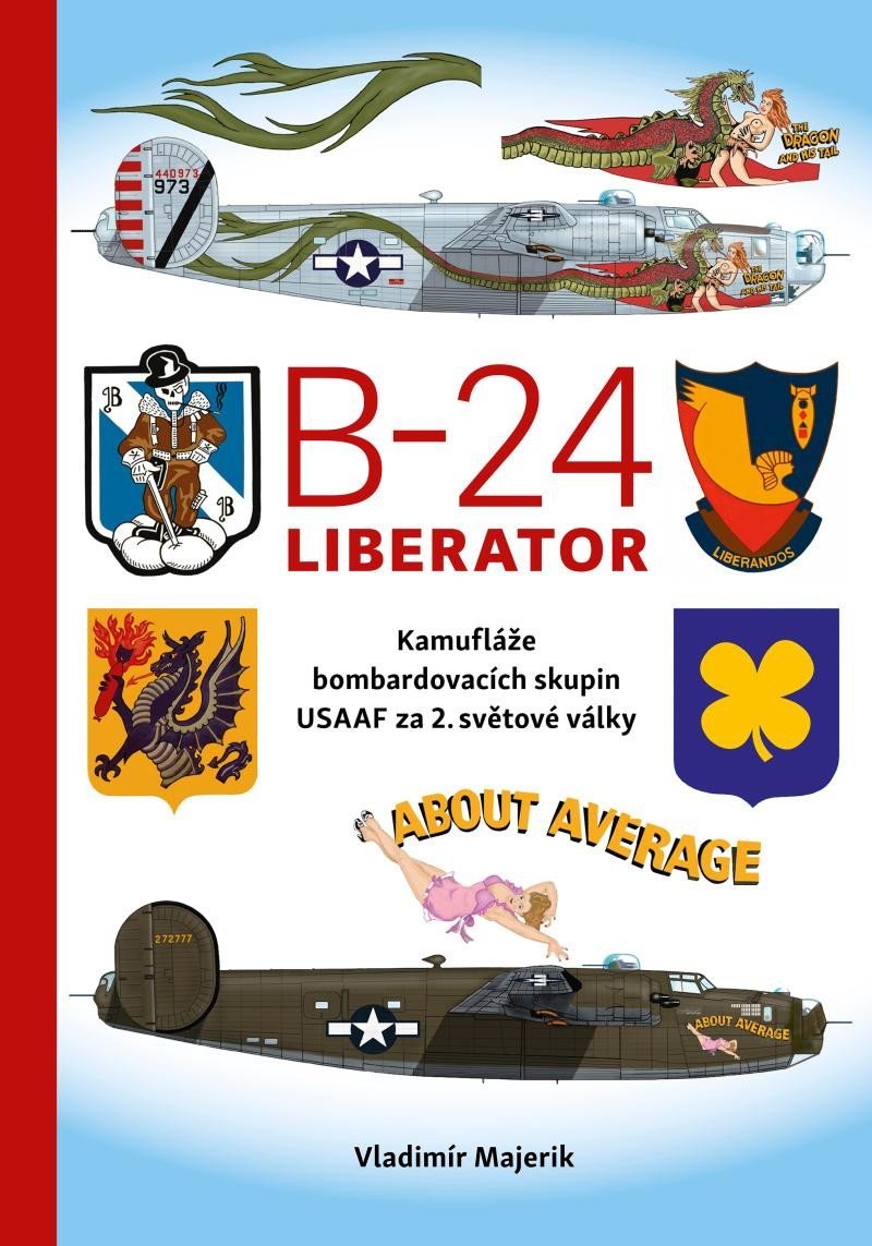 B-24 Liberator - Kamufláže bombardovacích skupin USA AF za 2. světové války - Vladimír Majerik