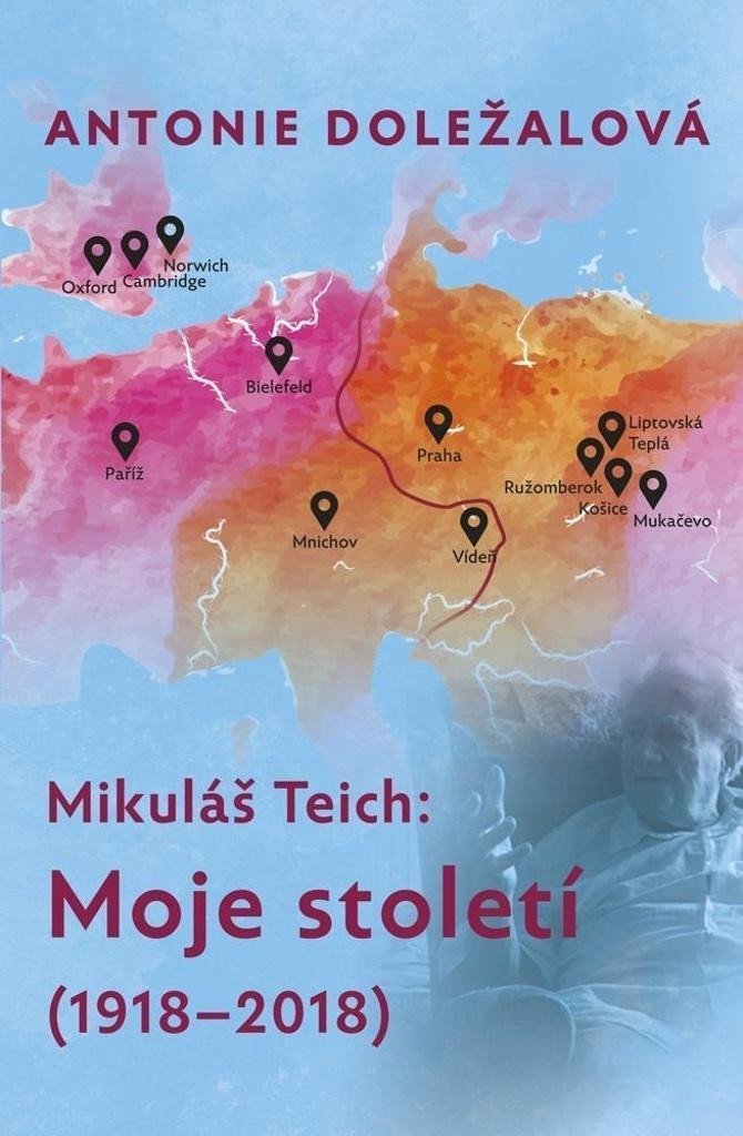 Levně Mikuláš Teich: Moje století (1918-2018) - Antonie Doležalová