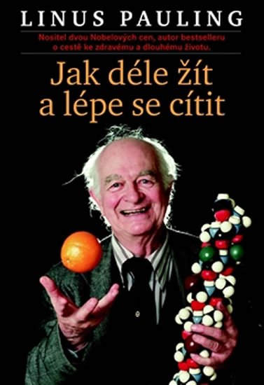 Jak déle žít a cítit se lépe - Linus Pauling