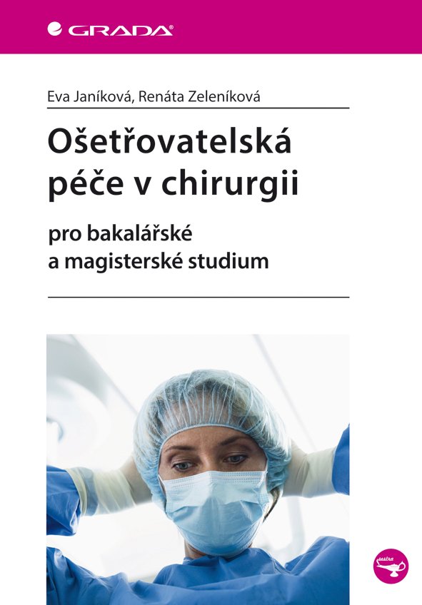 Ošetřovatelská péče v chirurgii pro bakalářské a magisterské studium - Eva Janíková