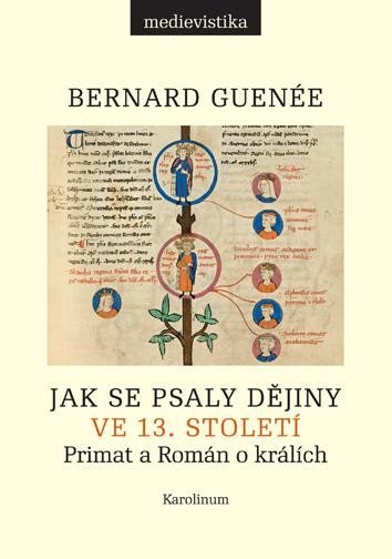 Jak se psaly dějiny ve 13. století - Primat a Román o králích - Bernard Guenée