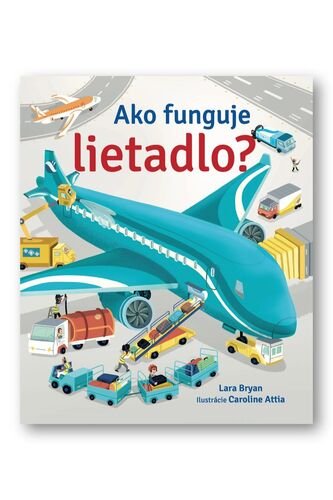 Levně Ako funguje lietadlo? - Lara Bryan; Caroline Attia