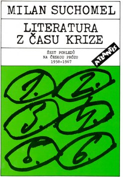Literatura z času krize - Šest pohledů na českou prózu 1958 - 1967 - Milan Suchomel