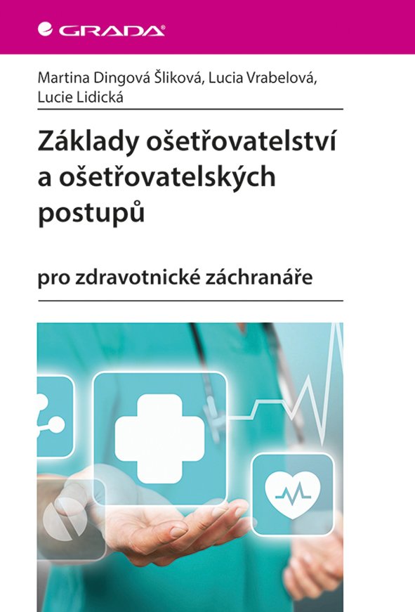 Základy ošetřovatelství a ošetřovatelských postupů pro zdravotnické záchranáře - Lucie Lidická