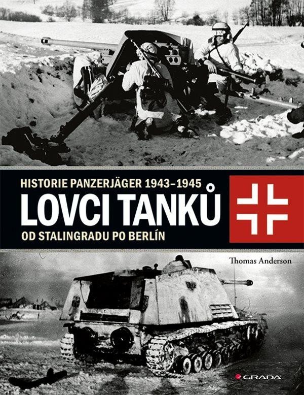 Levně Lovci tanků 2 - Historie Panzerjäger 1943-1945 od Stalingradu po Berlín - Thomas Anderson