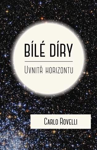 Levně Bílé díry - Uvnitř horizontu - Carlo Rovelli