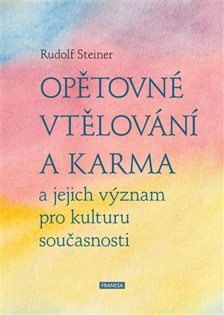 Levně Opětovné vtělování a karma a jejich význam pro kulturu současnosti - Rudolf Steiner