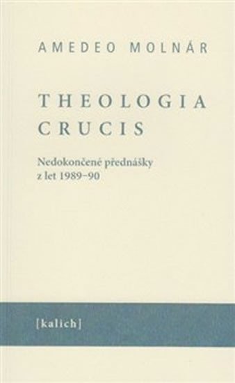 Levně Theologia crucis - Amedeo Molnár