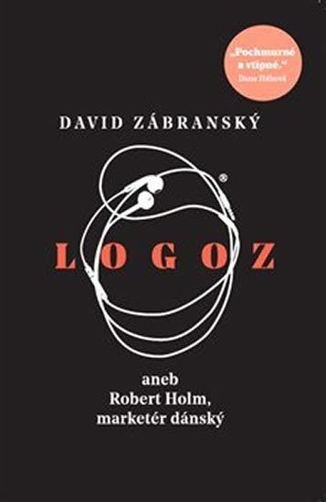 Levně Logoz aneb Robert Holm, marketér dánský, 2. vydání - David Zábranský