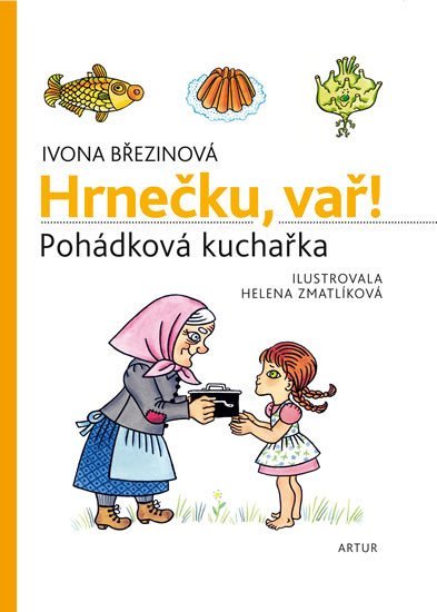 Levně Hrnečku, vař! - Pohádková kuchařka, 2. vydání - Ivona Březinová