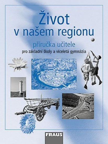 Levně Život v našem regionu - příručka učitele - Hana Kühnlová