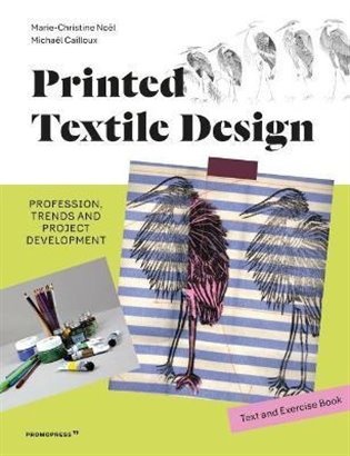 Printed Textile Design: Profession, Trends and Project Development. Text and Exercise Book - Marie-Christin Noel