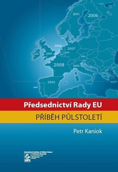 Levně Předsednictví Rady EU: příběh půlstoletí - Petr Kaniok