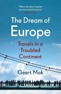 Levně The Dream of Europe : Travels in a Troubled Continent - Geert Mak