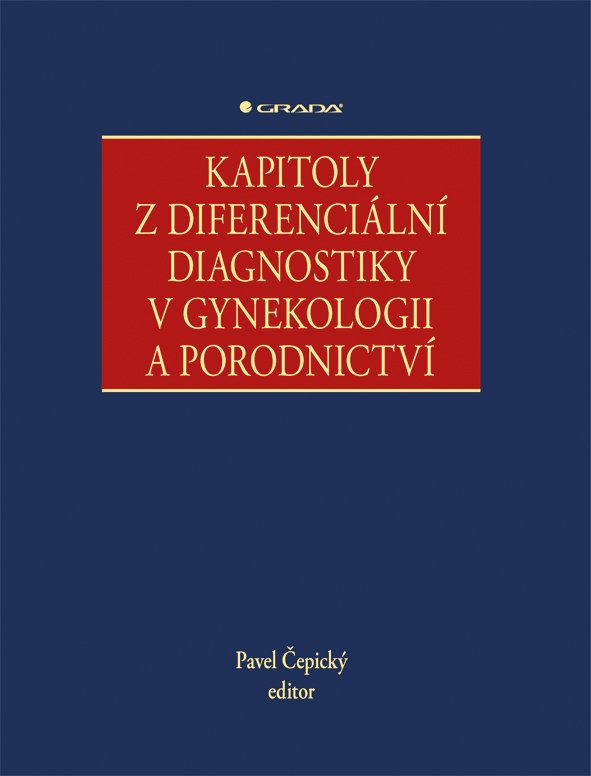 Levně Kapitoly z diferenciální diagnostiky v gynekologii a porodnictví - Pavel Čepický