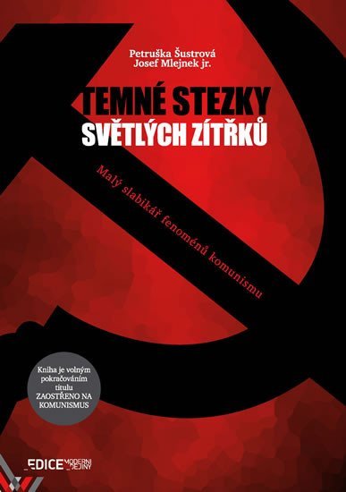 Levně Temné stezky světlých zítřků - Malý slabikář fenoménů komunismu - Petruška Šustrová; Josef Mlejnek jr.
