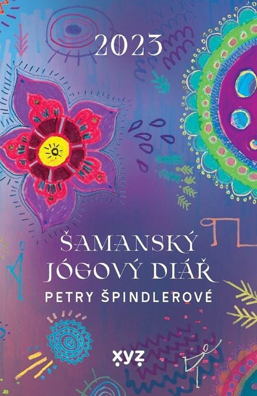 Levně Šamanský jógový diář Petry Špindlerové - Petra Špindlerová