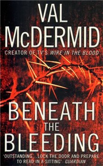 Levně Beneath the Bleeding - Val McDermid