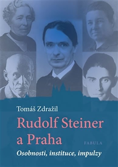 Levně Rudolf Steiner a Praha - Osobnosti, instituce, impulzy - Tomáš Zdražil