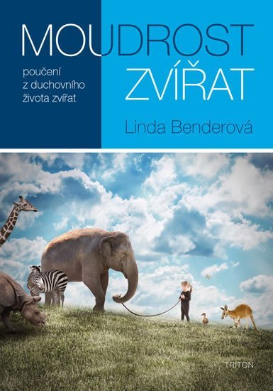 Levně Moudrost zvířat: poučení z duchovního života zvířa - Linda Bender