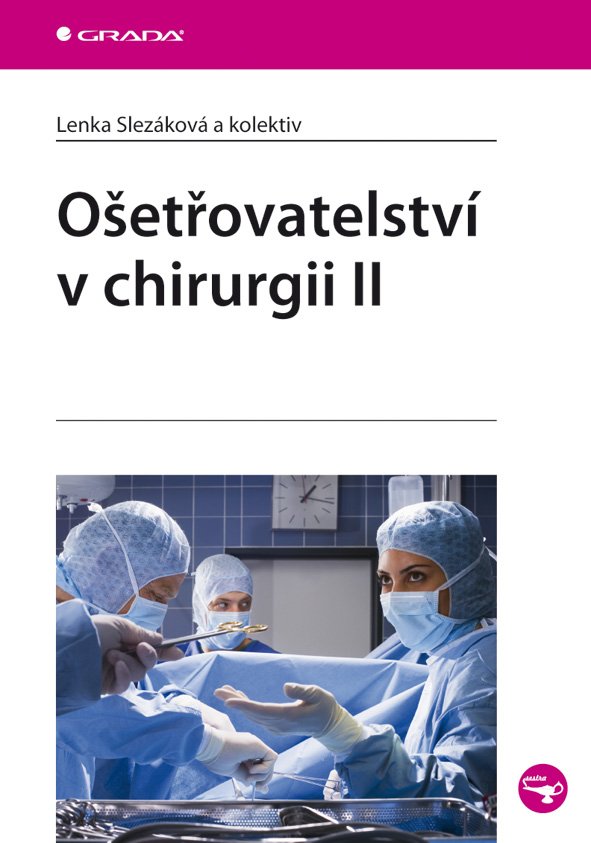 Ošetřovatelství v chirurgii II, 1. vydání - Lenka Slezáková