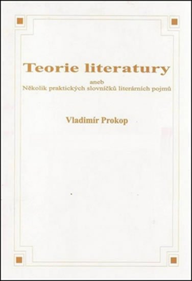 Levně Teorie literatury aneb Několik praktických slovníčků literárních pojmů - Vladimír Prokop