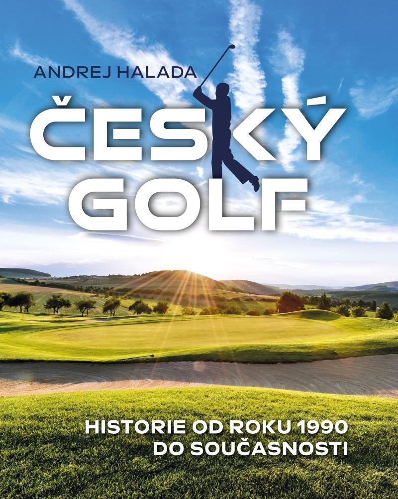 Levně Český golf - Historie od roku 1990 do současnosti - Andrej Halada