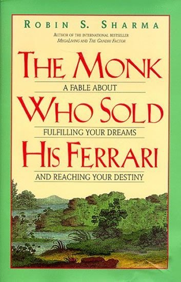 Levně The Monk Who Sold His Ferrari: A Fable About Fulfilling Your Dreams and Reaching Your Destiny - Robin S. Sharma