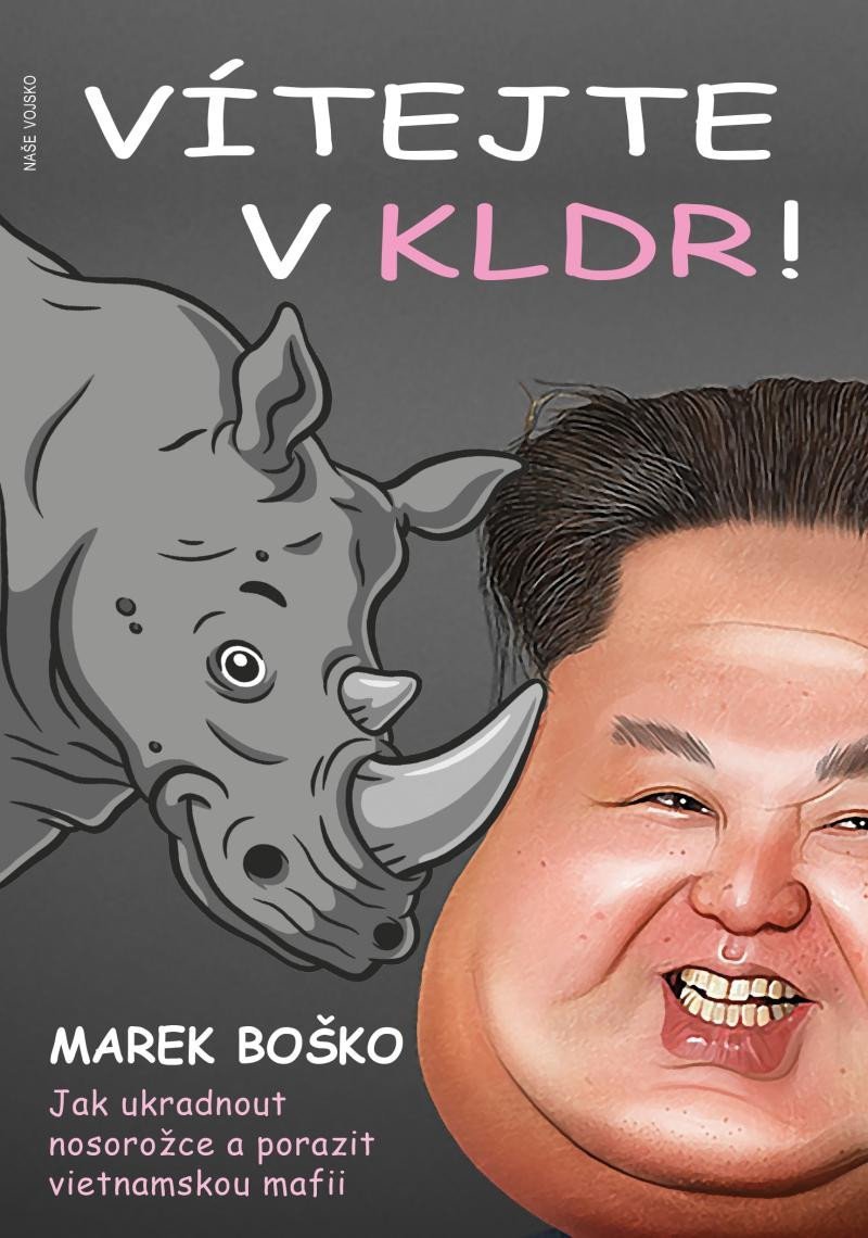 Levně Vítejte v KLDR - Jak ukradnout nosorožce a porazit vietnamskou mafii - Marek Boško