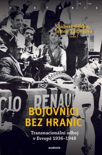 Levně Bojovníci bez hranic - Transnacionální odboj v Evropě, 1936–1948 - Robert Gildea