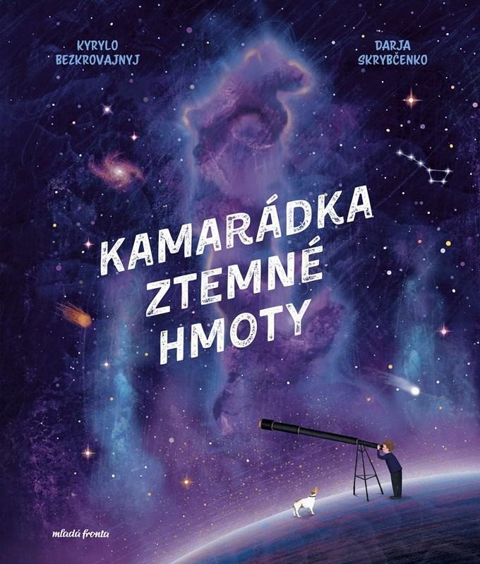 Levně Kamarádka z temné hmoty - Kyrylo Bezkrovajnyj