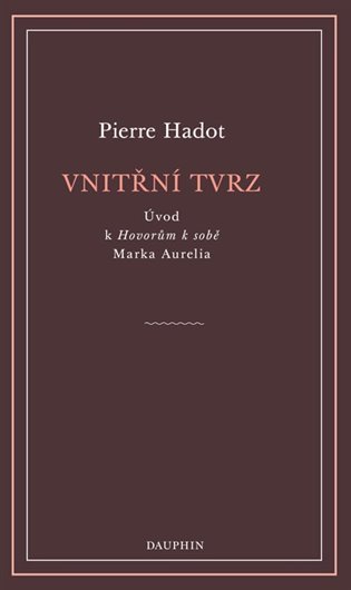 Levně Vnitřní tvrz - Úvod k Hovorům k sobě Marka Aurelia - Pierre Hadot