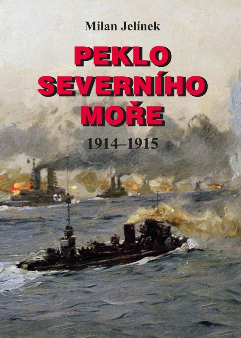 Levně Peklo Severního moře 1914-1915 - Milan Jelínek