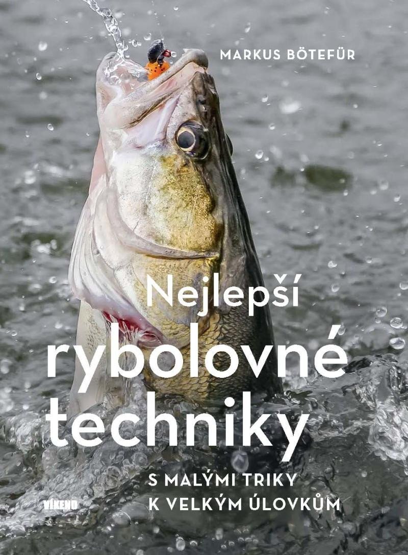 Levně Nejlepší rybolovné techniky - S malými triky k velkým úlovkům - Markus Bötefür