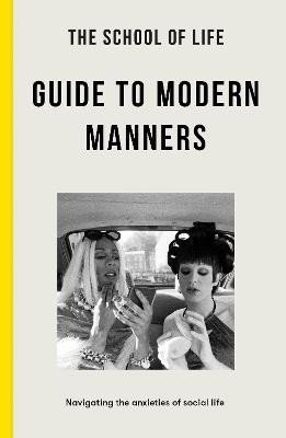 Levně The School of Life Guide to Modern Manners: how to navigate the dilemmas of social life - School of Life The