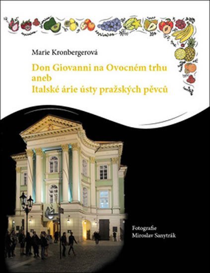 Levně Don Giovanni na Ovocném trhu aneb Italské árie ústy pražských pěvců - Marie Kronbergerová