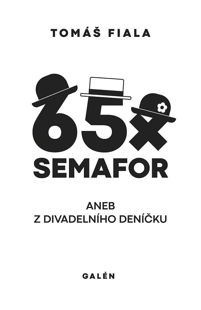 65x Semafor aneb Z divadelního deníčku - Tomáš Fiala