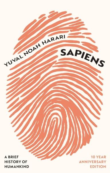 Sapiens: A Brief History of Humankind (10 Year Anniversary Edition) - Yuval Noah Harari