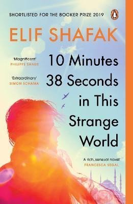 Levně 10 Minutes 38 Seconds in this Strange World: SHORTLISTED FOR THE BOOKER PRIZE 2019 - Elif Shafak