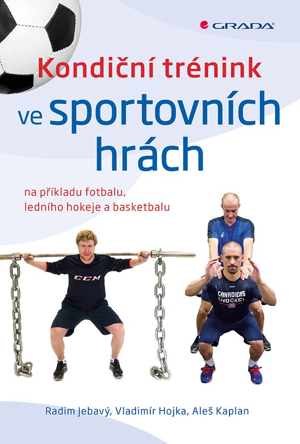 Levně Kondiční trénink ve sportovních hrách na příkladu fotbalu, ledního hokeje a basketbalu - Vladimír Hojka