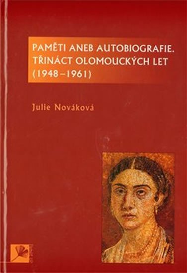 Levně Paměti aneb autobiografie, třináct olomouckých let - Julie Nováková