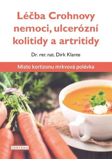 Levně Léčba Crohnovy nemoci, ulcerózní kolitidy a artritidy - Místo kortizonu mrkvová polévka - Dirk Klante