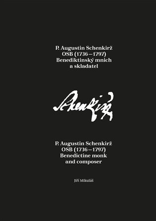 Levně P. Augustin Schenkirž OSB (1736-1797): Benediktinský mnich a skladatel - Jiří Mikulášek