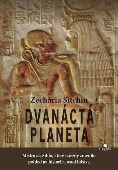 Levně Dvanáctá planeta - Mistrovské dílo, které navždy změnilo pohled na historii a osud lidstva - Zecharia Sitchin