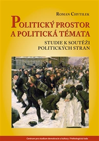 Levně Politický prostor a politická témata - Studie k soutěži politických stran - Roman Chytilek