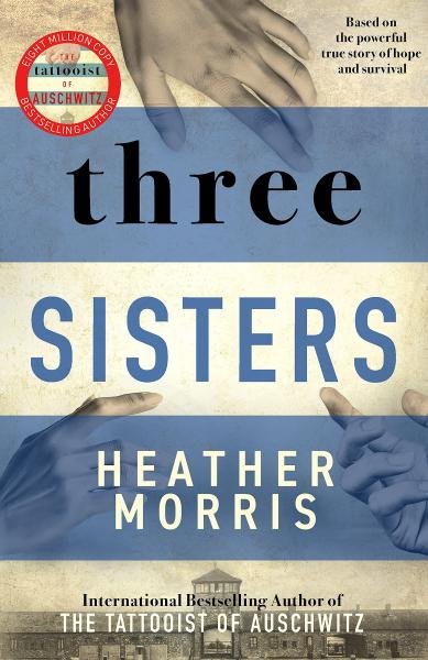 Levně Three Sisters : The conclusion to the Tattooist of Auschwitz trilogy - Heather Morris